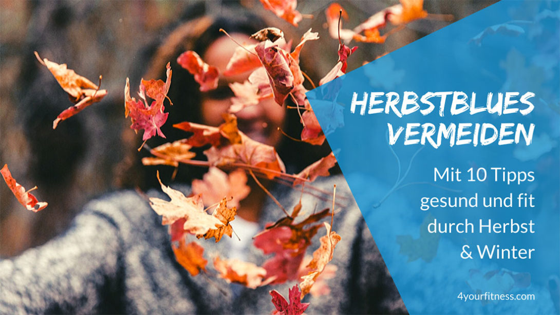 Herbstblues Vermeiden: Mit 10 Tipps Gesund Durch Herbst & Winter